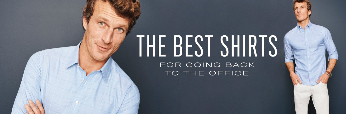----THE BEST SHIRTS FOR GOING BACK TO THE OFFICE